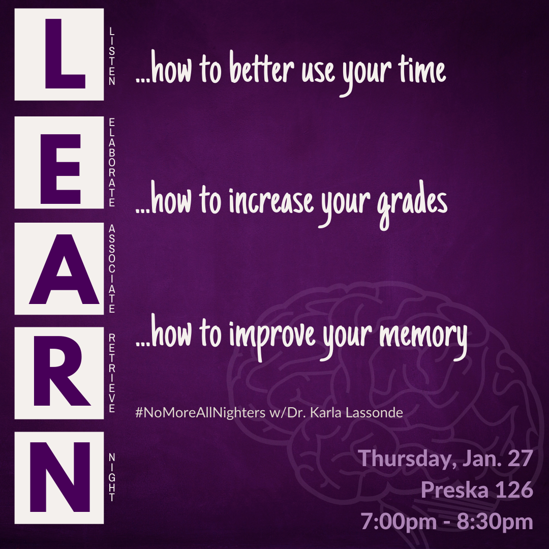 Learn how to better use your time, how to increase your grades, how to improve your memory #no more all nighters with Dr. Karla Lassonde Thursday January 17 Preska 126 7pm - 8:30pm